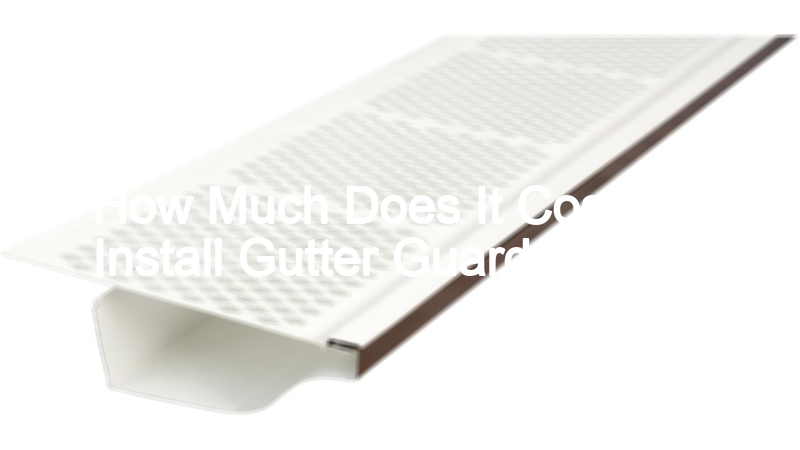 How Much Does It Cost To Install Gutter Guards Gutter HQ