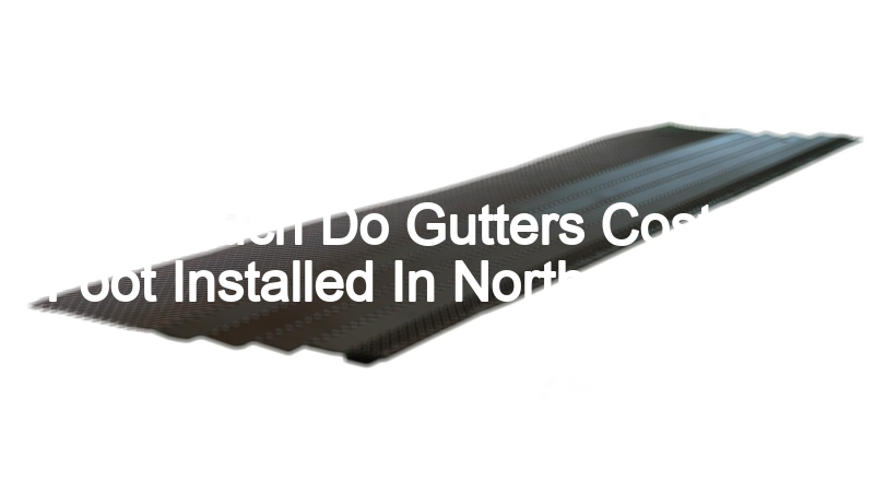 How Much Do Gutters Cost Per Foot Installed In Northwest Gutter HQ