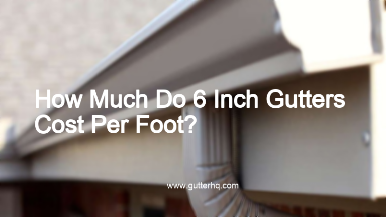 How Much Do 6 Inch Gutters Cost Per Foot Gutter HQ how-much-do-6-inch-gutters-cost-per-foot-gutter-hq